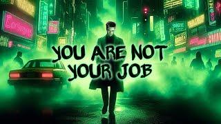 You Are Not Your Job Wage Slavery Rant