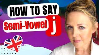 Easy Way to Pronounce Semi-Vowel j - British English RP Accent