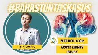 SINAPINTAR #05  Acute Kidney Injury Gagal Ginjal Akut  AKI vs CKD Kriteria Patfis dll