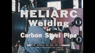 LINDE HELIARC  TIG WELDING FOR CARBON STEEL PIPE  1960s TRAINING FILM  63954