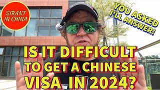 Is It Difficult To Get A Chinese Visa In 2024? You Asked - Ill Answer Lets Talk About It