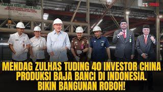 MENDAG TUDING 40 INVESTOR CHINA PRODUKSI BAJA BANCI DI INDONESIA. BIKIN BANGUNAN ROBOH  OTR Ep.626