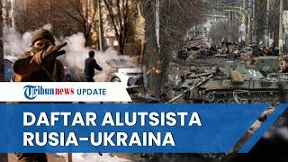 Ini Daftar Alutsista yang Dipakai dalam Konflik Rusia Ukraina Rudal hingga Senjata Termobarik