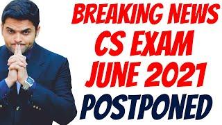 BIG BREAKING NEWS  ICSI CS Exam June 2021 POSTPONED