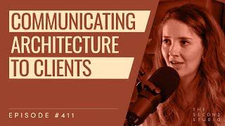 #411 - Communicating Architecture to Clients