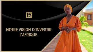 Notre vision dinvestir lAfrique.
