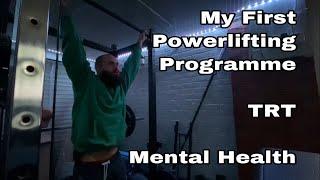 My First Powerlifting Programme  TRT  Mental Health