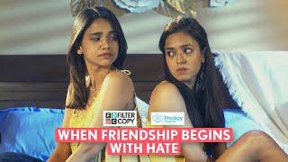 FilterCopy  When Friendship Begins With Hate  Ft. Bhagyashree & Devika