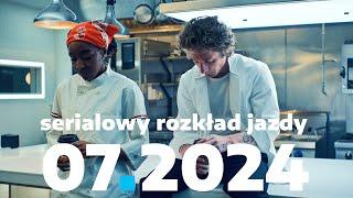 10 premier i powrotów lipca 2024. Serialowy rozkład jazdy  BEZ SPOILERÓW