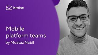 Why do you need a mobile platform team?