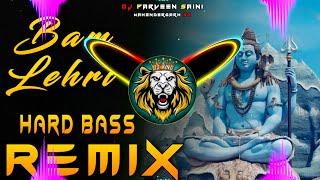 Bam Lehri Dj Remix Hard Bass  Full Vibration Mix Bhole Song  Dj Parveen Saini Mahendergarh