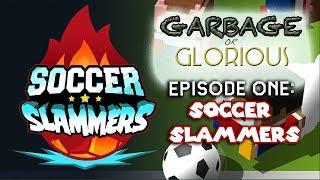 Garbage or Glorious? - Episode One Soccer Slammers Gameplay & REVIEW