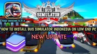 How to play bus simulator Indonesia on low end pc BUS SIMULATOR INDONESIA NEW UPDATE 4.0.3 2GB RAM