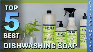 Top 5 Best Dishwashing Soap Review in 2023