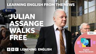 Julian Assange walks free BBC Learning English from the News