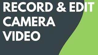 Record & Edit Camera Video with Camtasia