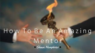 How to be an AMAZING MENTOR