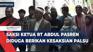 Saksi Ketua RT Abdul Pasren Diduga Berikan Kesaksian Palsu