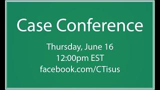 Facebook Live Case Conference June 22