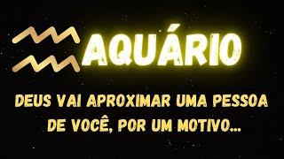 ️AQUÁRIO️DEUS VAI APROXIMAR UMA PESSOA DE VOCÊ POR UM MOTIVO...