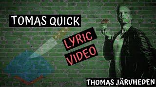 Tomas Quick Lyric video Thomas Järvheden