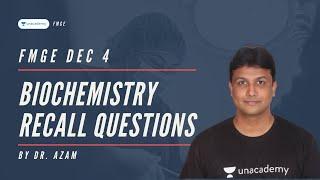 FMGE Dec 2020  Biochemistry Recall Questions  Dr. Azam