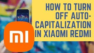 How to Turn Off Auto-Capitalization in XIAOMI Redmi