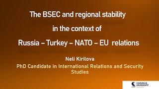 The BSEC and regional stability in the context of Russia-Turkey-NATO-EU relations - Neli Kirilova