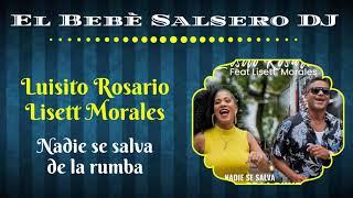  Luisito Rosario & Lisett Morales - Nadie Se Salva de la Rumba2022 El Bebè Salsero DJ