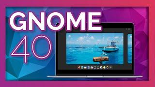 GNOME 40 - The biggest update to GNOME since GNOME 3 and probably the best one