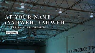 At Your Name Yahweh Yahweh + Here In Your Presence