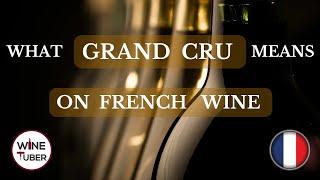 What Grand Cru means on French wine?  @WineTuber