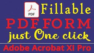 How to Make a Fillable PDF in Adobe Acrobat XI Pro