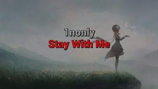 1nonly - Stay With Me lyrics