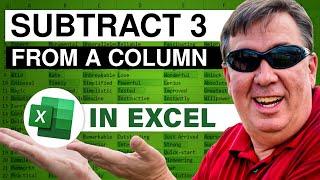 Excel Subtraction Magic Subtract 3 from a Column - Episode 2099