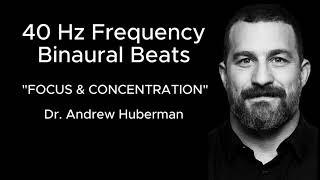 40 HZ Binaural beats FOCUS & CONCENTRATION with Dr. Andrew Huberman