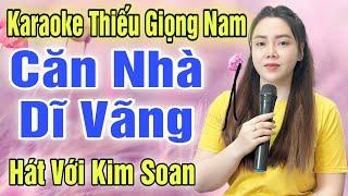 CĂN NHÀ DĨ VÃNG  Song Ca Cùng Kim Soan  Karaoke Thiếu Giọng Nam  KARAOKE SONG CÙNG CA SĨ