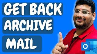 How to Get back Archive Email in Microsoft Outlook?