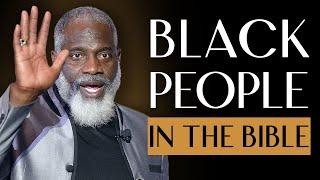 Uncovering The Presence Of Black People In The Bible