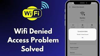 SOLVED WiFi Denied Access Problem