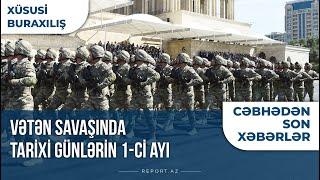 Cəbhədən son xəbərlər Vətən savaşında tarixi günlərin 1-ci ayı