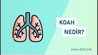 KOAH Nedir?  Kısaca Özetleyin