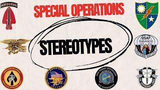 Special Operations Unit STEREOTYPES What each SO unit and soldiers are actually known for.