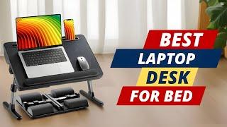 Best Laptop Desk for Bed  Ultimate Top 5 Picks