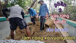 vào rừng vát đồ cho bà con làm cống xổ vuông tôm miền tây phần 2