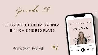 058 Selbstreflexion im Dating Bin ich eine Red Flag?