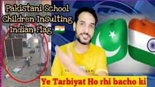 Pakistani School Children Insulting Indian Flag  Shaid esi wja se ham Pichly hai Pakistani reacts