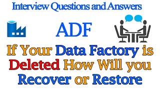 If your Data Factory is Deleted? How Will you Recover or Restore  Azure Data Factory Interview Q&A