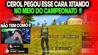 CEROL PEGOU ESSE CARA XITANDO NO MEIO DO CAMPEONATO E FICOU SEM ACREDITAR FOI EXPULSO DO CAMP 