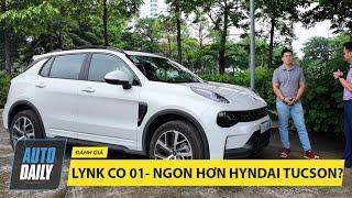 LYNK CO 01 - Xe Trung Quốc nhưng chạy BỐC SƯỚNG hơn cả Hyundai Tucson 1.6 Turbo tội gì không mua